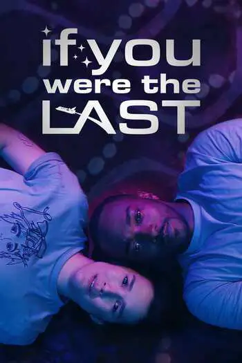 If You Were the Last (2023) WEB-DL English {Subtitles Added} Download 480p, 720p, 1080p